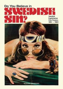 Do You Believe in Swedish Sin?:Swedish Exploitation Film Posters 1951-1984