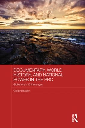 Documentary, World History, and National Power in the PRC | 1:a upplagan