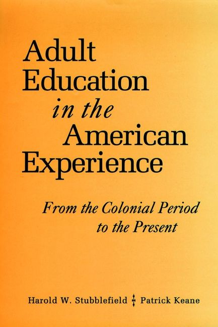 Adult Education in the American Experience: From the Colonial Period to the | 1:a upplagan