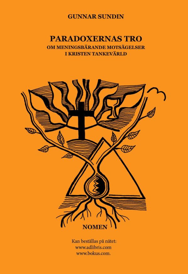 Paradoxernas tro : om meningsbärande motsägelser i kristen tankevärld | 0:e upplagan