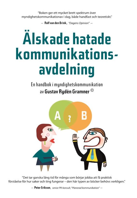 Älskade hatade kommunikationsavdelning : en handbok i myndighetskommunikation | 0:e upplagan