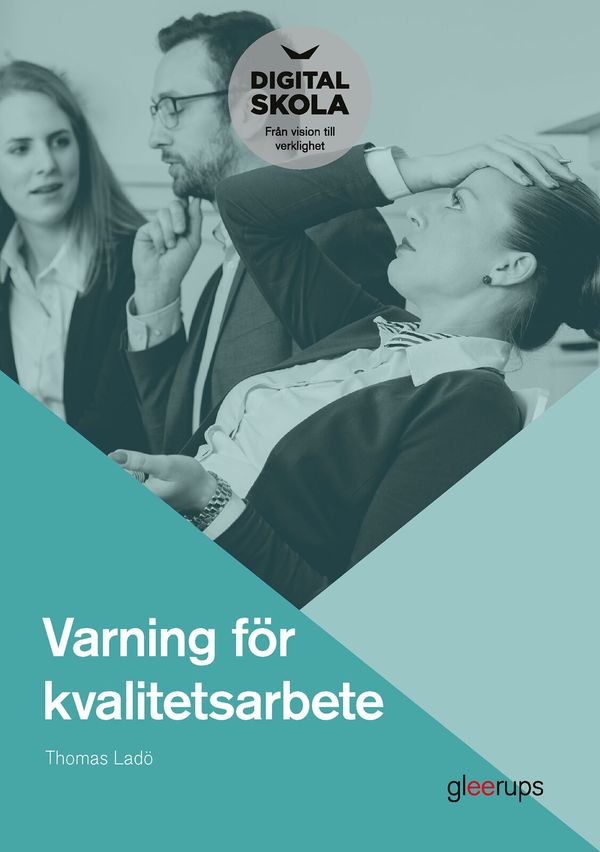 Varning för kvalitetsarbete : varje gång någon säger systematiskt kvalitetsarbete dör en kattunge | 1:a upplagan