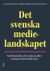 Det svenska medielandskapet - Traditionella och sociala medier i samspel och konkurrens (2018)