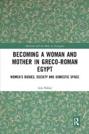 Becoming a Woman and Mother in Greco-Roman Egypt | 1:a upplagan