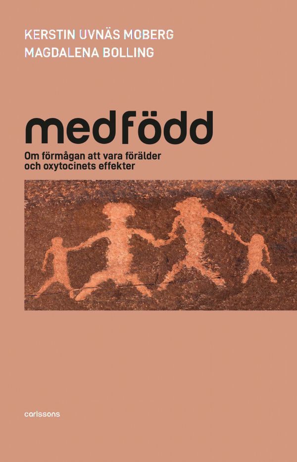 Medfödd - Om förmågan att vara förälder  och oxytocinets effekter | 0:e upplagan