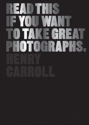 Read This If You Want to Take Great Photographs