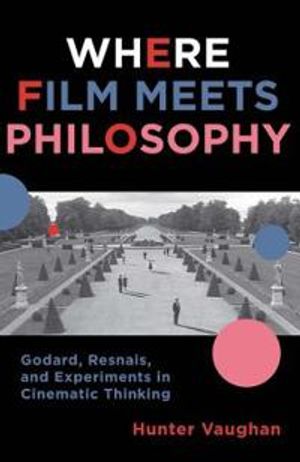 Where film meets philosophy - godard, resnais, and experiments in cinematic