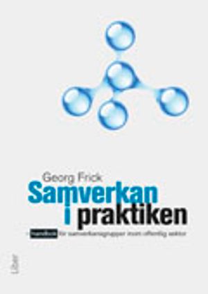 Samverkan i praktiken : handbok för samverkansgrupper inom offentlig sektor | 1:a upplagan