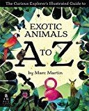 Curious explorers illustrated guide to exotic animals a to z
