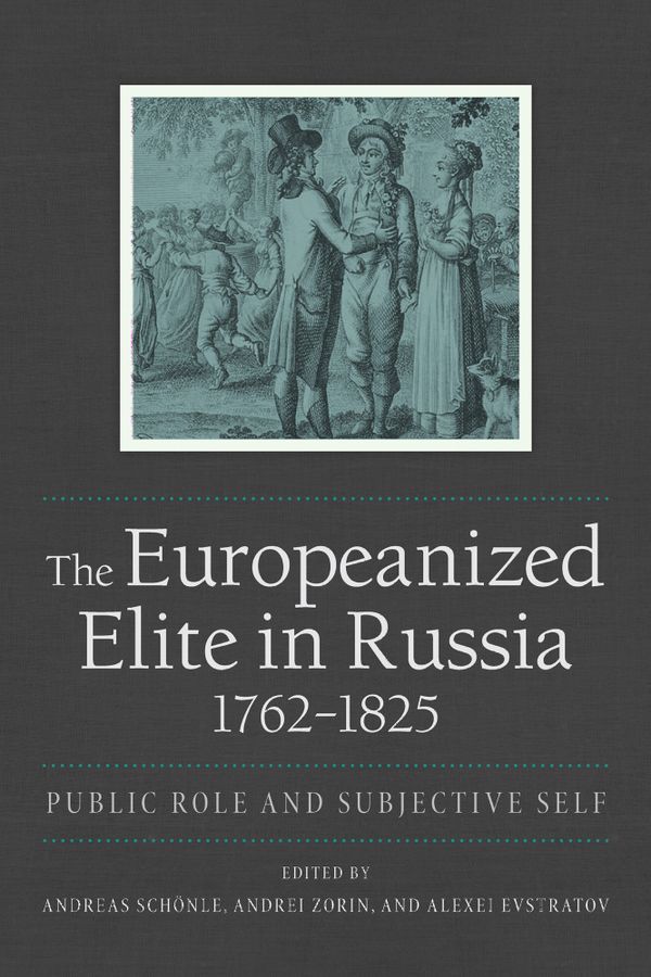 The Europeanized Elite in Russia, 1762–1825 | 0:e upplagan