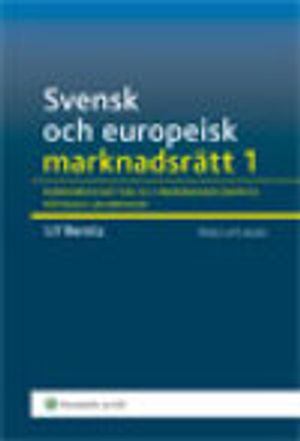 Svensk och europeisk marknadsrätt I , Konkurrensrätten och marknadsekonomins rättsliga grundvalar | 3:e upplagan