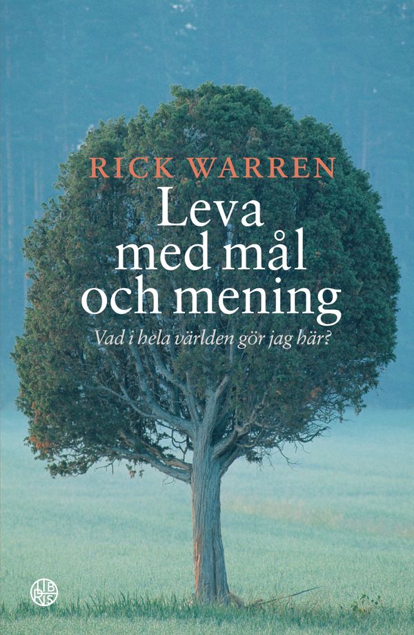 Leva med mål och mening : vad i hela världen gör jag här? | 0:e upplagan