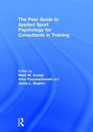 The Peer Guide to Applied Sport Psychology for Consultants in Training | 1:a upplagan
