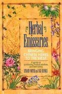 Herbal Emissaries : Bringing Chinese Herbs to the West