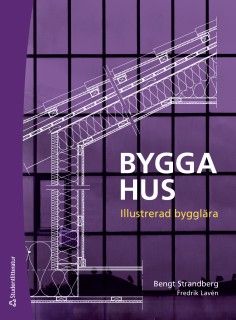 Bygga hus - Illustrerad bygglära | 3:e upplagan