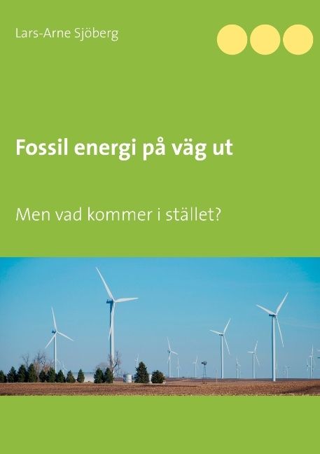 Fossil energi på väg ut : men vad kommer i stället? | 1:a upplagan