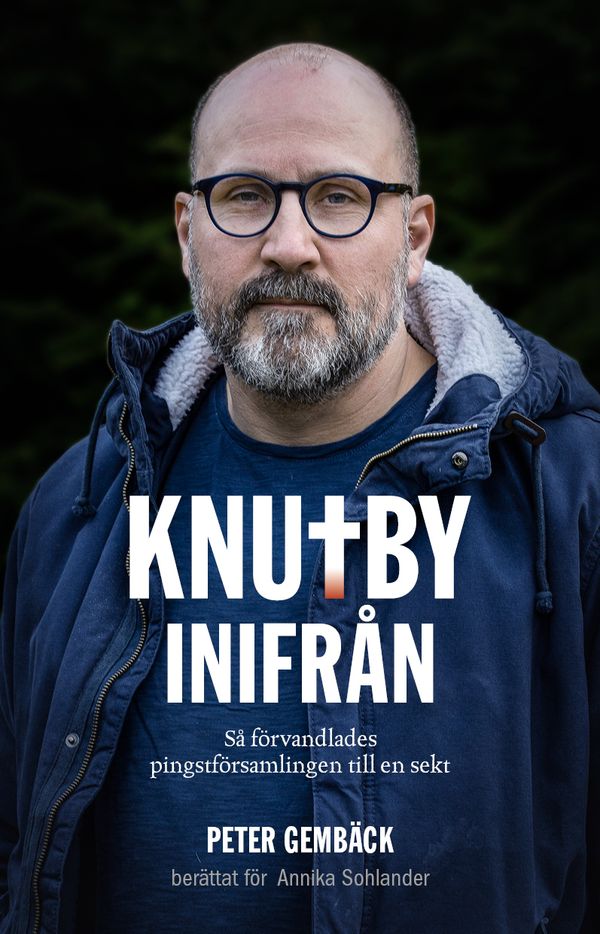 Knutby inifrån. Så förvandlades pingstförsamlingen till en sekt | 1:a upplagan