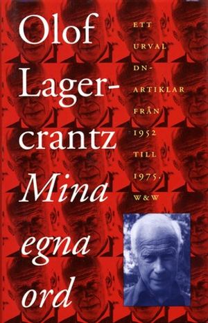 Mina egna ord : ett urval DN-artiklar från åren 1952-1975