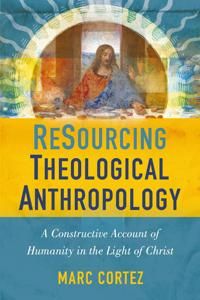Resourcing theological anthropology - a constructive account of humanity in | 0:e upplagan