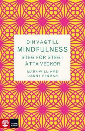 Din väg till mindfulness : Steg för steg i åtta veckor | 1:a upplagan