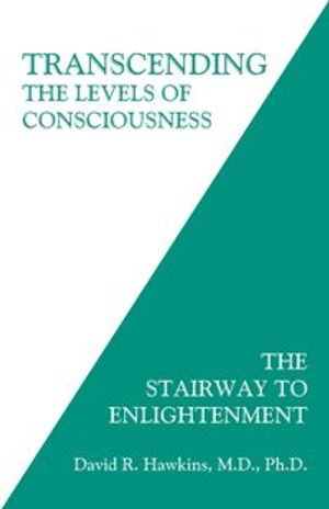 Transcending the levels of consciousness - the stairway to enlightenment