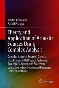 Theory and Application of Acoustic Sources Using Complex Analysis