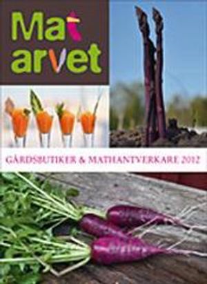 Matarvet : gårdsbutiker och mathantverkare 2012 | 1:a upplagan