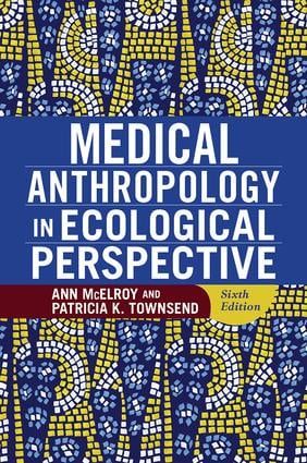 Medical Anthropology in Ecological Perspective | 6:e upplagan
