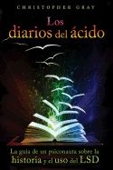 Los Diarios Del Acido (The Acid Diaries) : La guía de un psiconauta sobre la historia y el uso del LSD