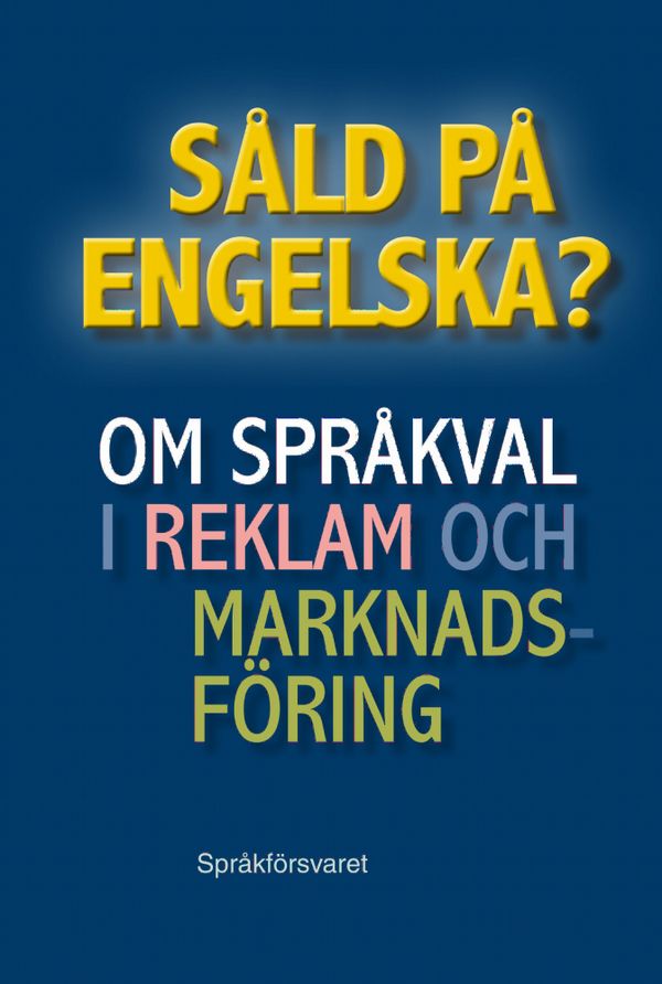 Såld på engelska? Om språkval i reklam och marknadsföring | 1:a upplagan