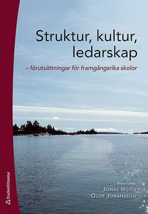 Struktur, kultur, ledarskap : Förutsättningar för framgångsrika skolor |  2:e upplagan