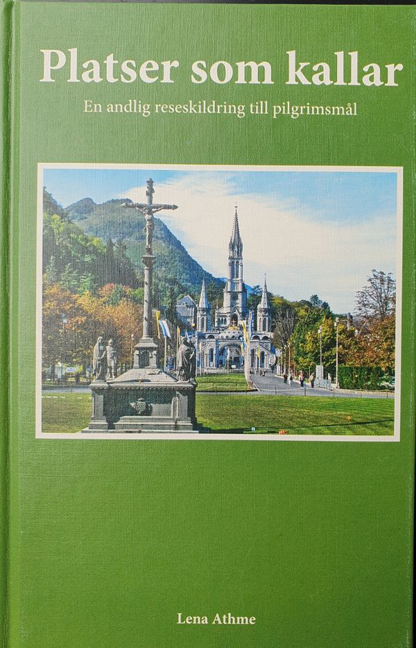 Platser som kallar : en andlig reseskildring till pilgrimsmål | 1:a upplagan