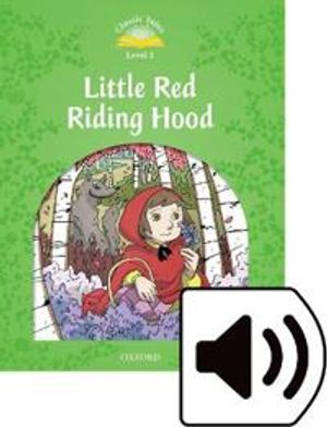 Classic Tales Second Edition: Level 3: Little Red Riding Hood Audio Pack