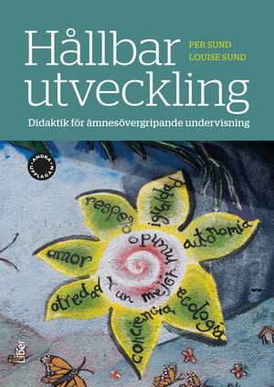 Hållbar utveckling : Didaktik för ämnesövergripande undervisning |  2:e upplagan