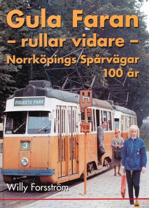 Gula faran rullar vidare : Norrköpings spårvägar 100 år | 1:a upplagan