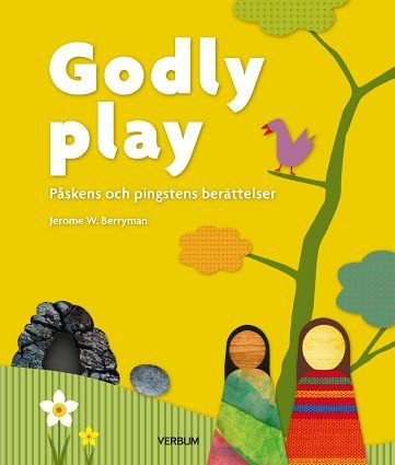 Godly play -  Påskens och pingstens berättelser | 1:a upplagan
