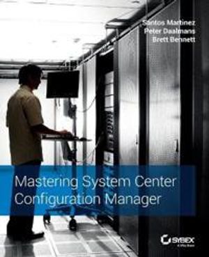 Mastering System Center Configuration Manager | 1:a upplagan