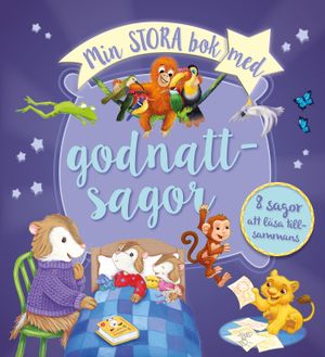 Min stora bok med godnattsagor - 8 sagor att läsa tillsammans