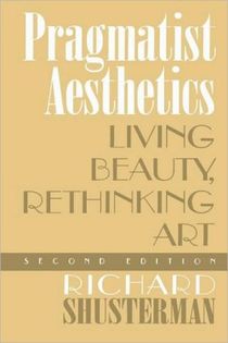 Pragmatist aesthetics - living beauty, rethinking art