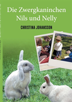 Die Zwergkaninchen Nils und Nelly : Die Zwergkaninchen Nils und Nelly