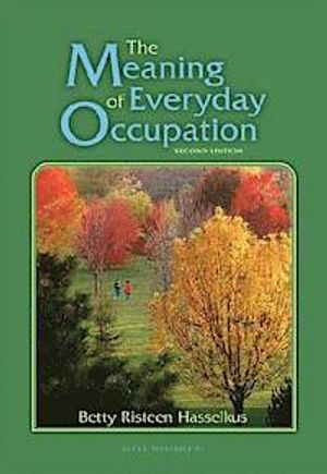 The Meaning of Everyday Occupation |  2:e upplagan