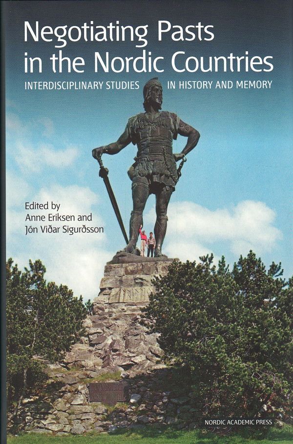Negotiating pasts in Nordic countries : interdisciplinary studies in history and memory | 1:a upplagan