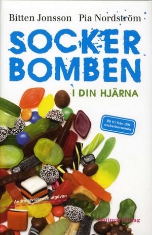 Sockerbomben - i din hjärna : bli fri från ditt sockerberoende | 1:a upplagan