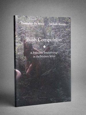 Bush compulsion : a primitive breakthrough in the modern mind | 1:a upplagan