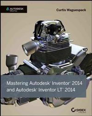 Mastering Autodesk Inventor 2014: Autodesk Official Press | 1:a upplagan