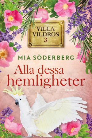 Villa Vildros. Alla dessa hemligheter