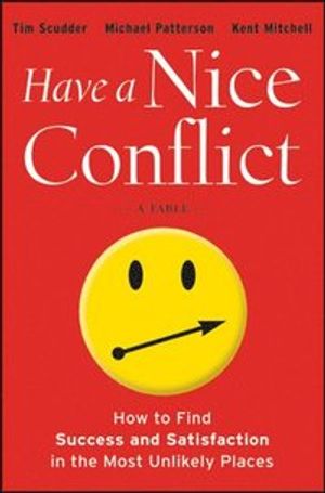 Have a Nice Conflict: How to Find Success and Satisfaction in the Most Unli | 1:a upplagan