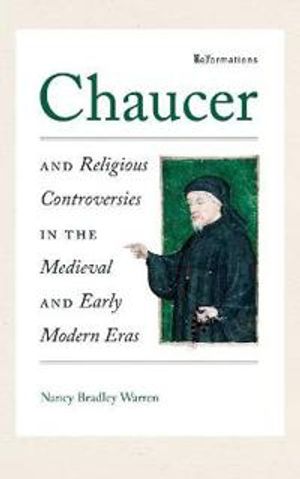 Chaucer and Religious Controversies in the Medieval and Early Modern Eras