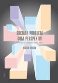 Sociala problem som perspektiv : en ansats för forskning & socialt arbete | 1:a upplagan