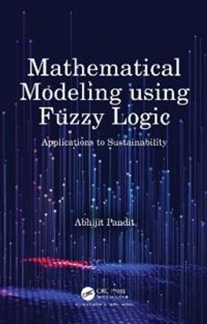 Mathematical Modeling using Fuzzy Logic | 1:a upplagan